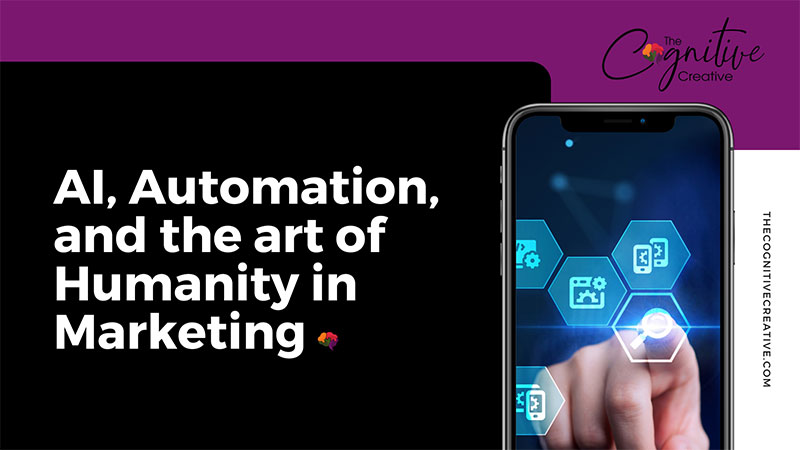 AI, Automation, and the Art of Humanity in Marketing